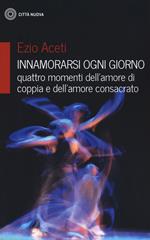Innamorarsi ogni giorno-quattro momenti dell'amore