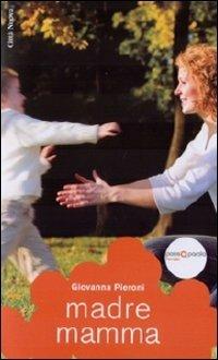 Madre mamma - Giovanna Pieroni - copertina