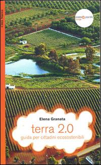Terra 2.0. guida per cittadini ecosostenibili - Elena Granata - copertina