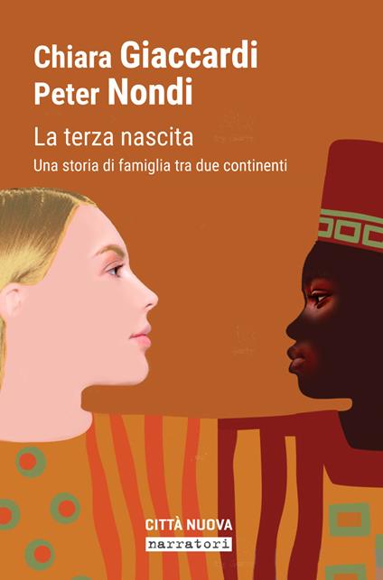 La terza nascita. Una storia di famiglia tra due continenti - Chiara Giaccardi,Peter Nondi - copertina