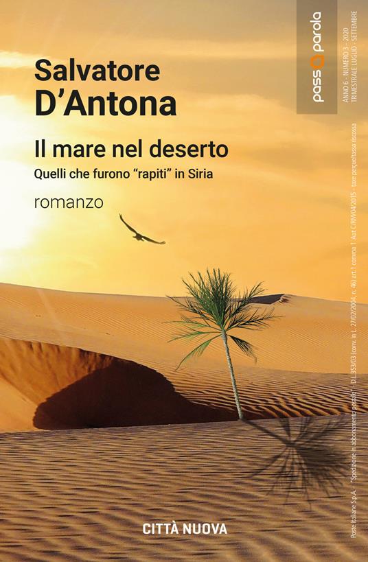 Il mare nel deserto. Quelli che furono «rapiti» in Siria - Salvatore D'Antona - copertina