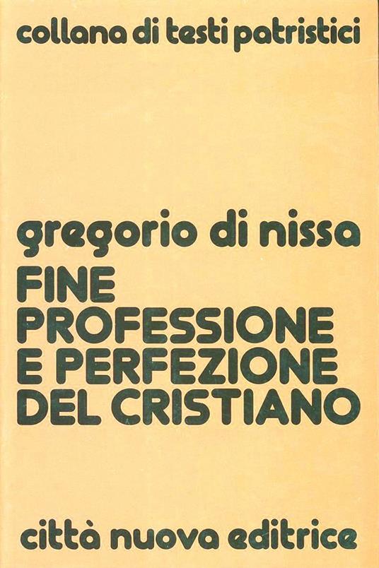 Fine, professione e perfezione del cristiano - Gregorio di Nissa (san) - copertina