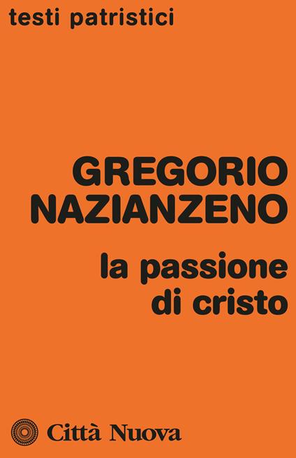 La passione di Cristo - Gregorio di Nazianzo (san) - copertina