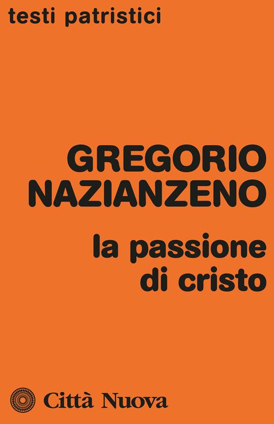 La passione di Cristo - Gregorio di Nazianzo (san) - copertina