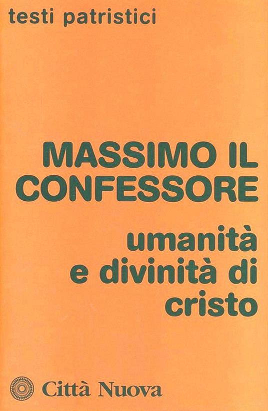 Umanità e divinità di Cristo - Massimo Confessore (san) - copertina