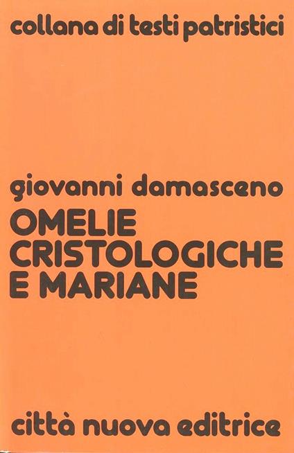 Omelie cristologiche e mariane - Giovanni Damasceno (san) - copertina