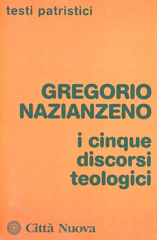 I cinque discorsi teologici - Gregorio di Nazianzo (san) - copertina