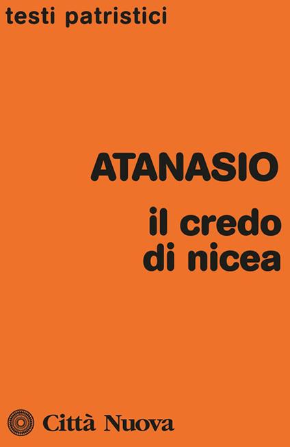 Il credo di Nicea - Atanasio (sant') - copertina