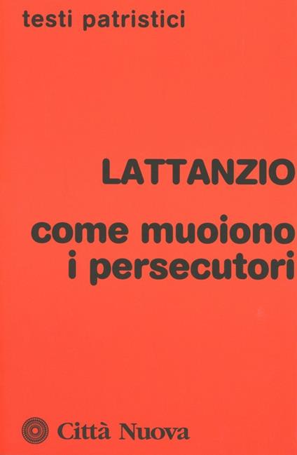 Come muoiono i persecutori - Lattanzio - copertina
