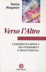 Verso l'altro. L'esperienza mistica tra interiorità e trascendenza