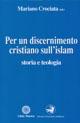 Per un discernimento cristiano sull'Islam. Storia e teologia - copertina