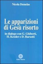Le apparizioni di Gesù risorto. In dialogo con G. Ghiberti, H. Kessler e D. Barsotti