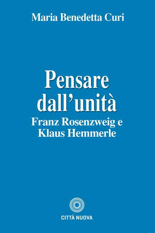 Pensare dall'unità. Franz Rosenzweig e Klaus Hemmerle - copertina