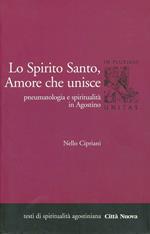 Lo Spirito Santo, amore che unisce. Pneumatologia e spiritualità in Agostino