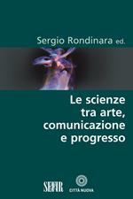 Le scienze tra arte, comunicazione e progresso