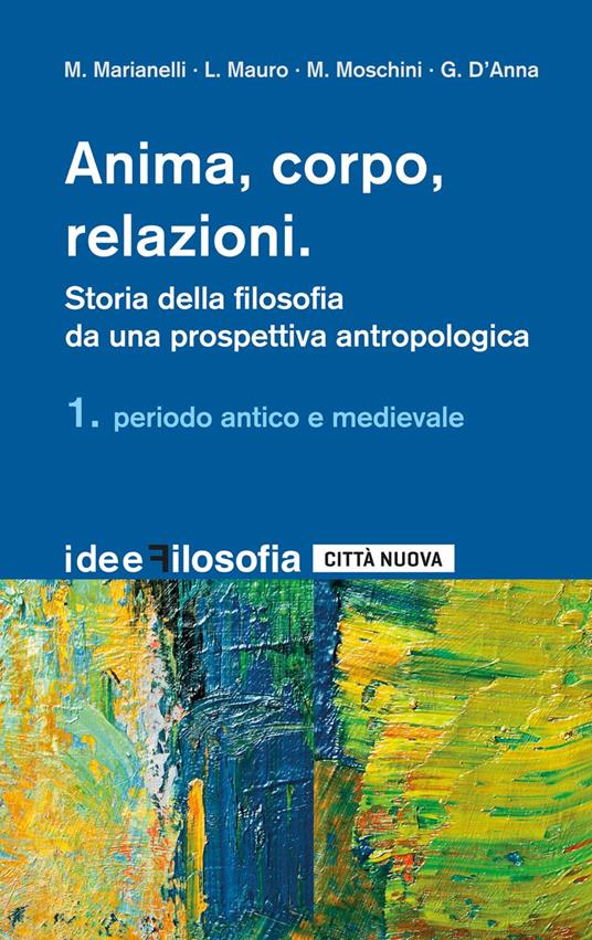 Anima, corpo, relazioni. Storia della filosofia. Vol. 1: Periodo antico e medievale - copertina