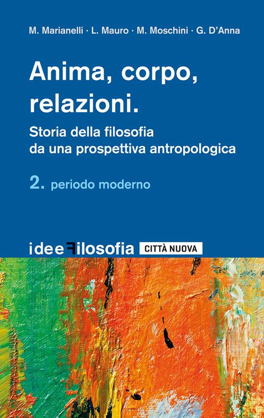Anima, corpo, relazioni. Storia della filosofia da una prospettiva antropologica. Vol. 2: Periodo moderno - copertina