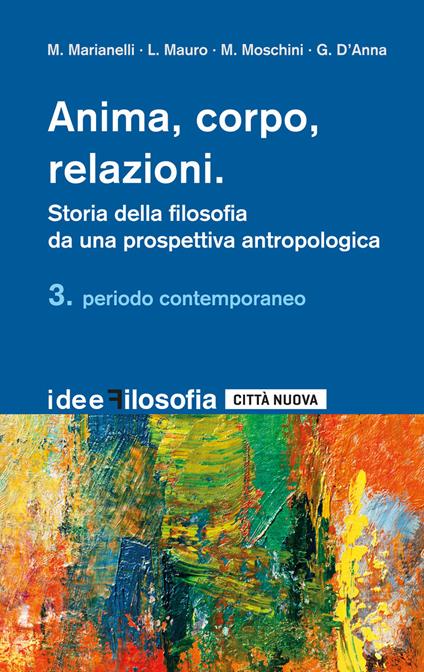 Anima, corpo, relazioni. Storia della filosofia da una prospettiva antropologica. Vol. 3: Periodo contemporaneo - copertina