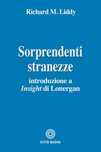 Sorprendenti stranezze. Introduzione a «Insight» di Lonergan