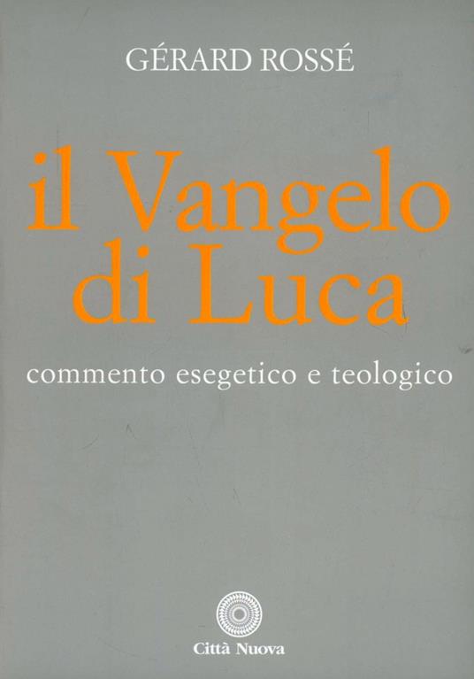 Il vangelo di Luca. Commento esegetico e teologico - Gérard Rossé - copertina