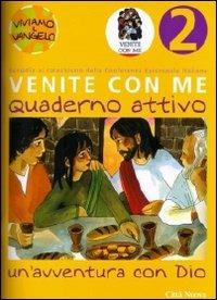 Venite con me. Un'avventura con Dio. Quaderno attivo. Vol. 2 - Christiane Heinsdorff,Matthias Bolkart - copertina