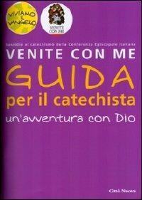 Venite con me. Un'avventura con Dio. Guida per il catechista - Christiane Heinsdorff,Matthias Bolkart - copertina