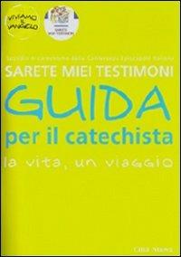 Sarete miei testimoni. La vita, un viaggio. Guida per il catechista - Annalisa Innocenti - copertina