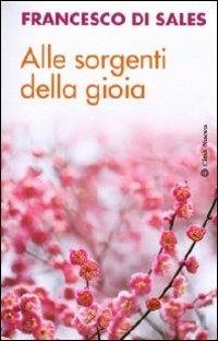 Alle sorgenti della gioia - Francesco di Sales (san) - copertina