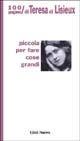 Piccola per fare cose grandi. 100 pagine di Teresa di Lisieux - Teresa di Lisieux (santa) - copertina