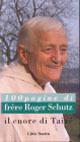 Il cuore di Taizé. Cento pagine di frère Roger Schutz - Roger Schutz - copertina
