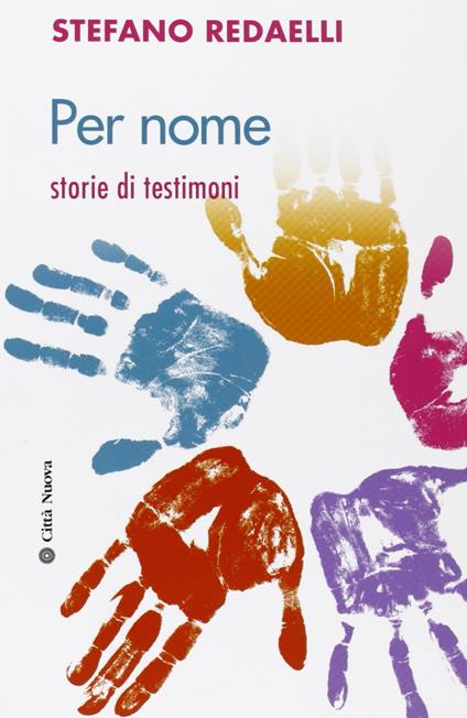 Per nome. Storie di testimoni - Stefano Redaelli - copertina