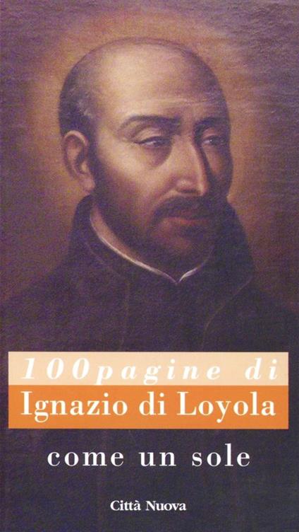 Come un sole. 100 pagine di Ignazio di Loyola - Paolo Monaco - copertina