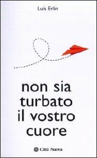 Non sia turbato il vostro cuore - Luis Erlin - copertina