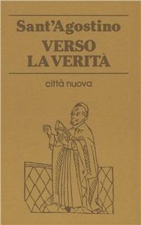 Verso la verità. Corrispondenza tra Agostino e Nebridio - Agostino (sant') - copertina