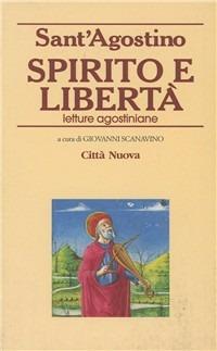 Spirito e libertà. Letture agostiniane - Agostino (sant') - copertina