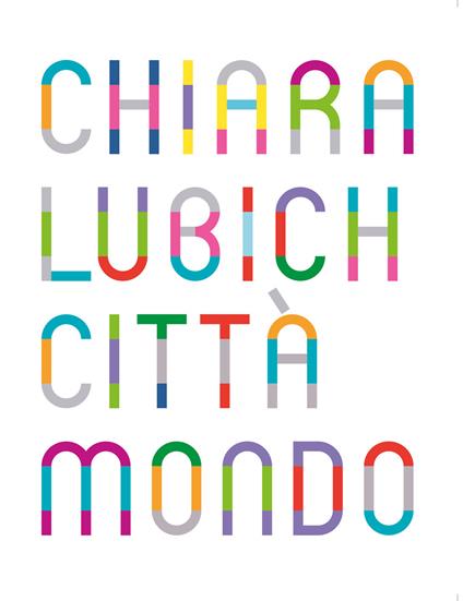 Chiara Lubich. Città mondo. Catalogo della mostra (Trento, 7 dicembre 2019-7 dicembre 2020). Ediz. italiana e inglese - copertina