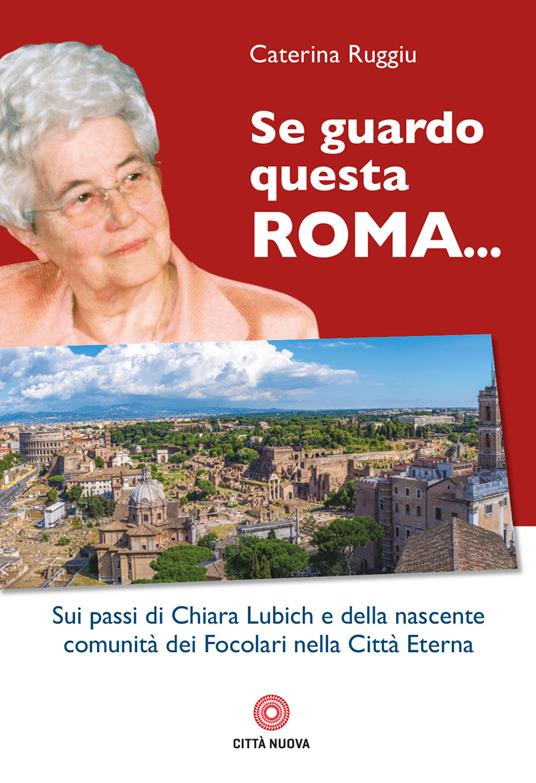 Se guardo questa Roma... Sui passi di Chiara Lubich e della nascente comunità dei Focolari nella Città Eterna - Caterina Ruggiu - copertina