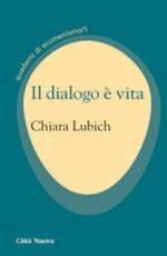 Il dialogo è vita. Quaderni di ecumenismo. Vol. 1