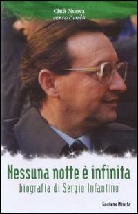 Nessuna nottè è infinita. Biografia di Sergio Infantino - Tanino Minuta - copertina