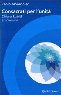 Consacrati per l'unità. Chiara Lubich e i carismi - copertina
