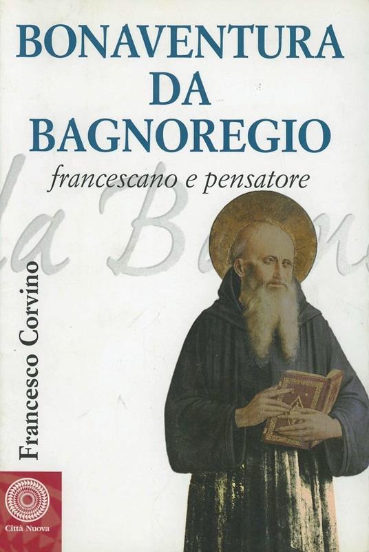 Bonaventura da Bagnoregio francescano e pensatore - Francesco Corvino - copertina