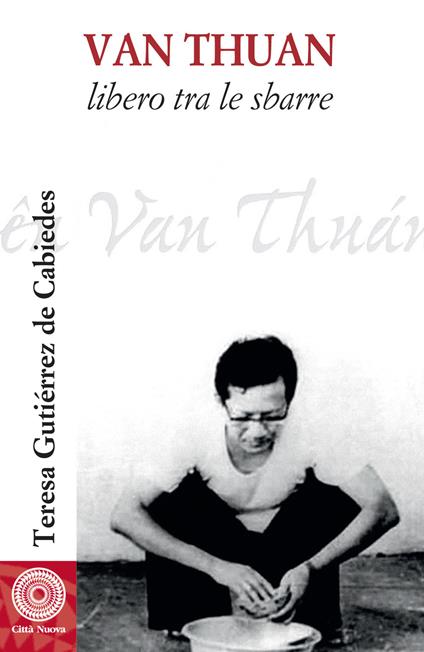 Van Thuan. Libero tra le sbarre - Teresa Gutiérrez de Cabiedes - copertina