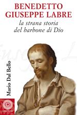 Benedetto Giuseppe Labre. La strana storia del barbone di Dio