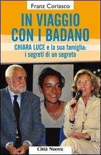 In viaggio con i Badano. Chiara Luce e la sua famiglia: i segreti di un segreto - Franz Coriasco - copertina