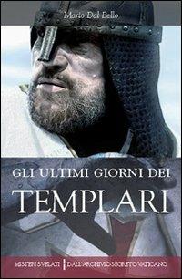 Gli ultimi giorni dei templari - Mario Dal Bello - copertina