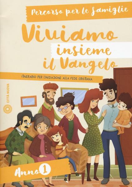 Viviamo insieme il Vangelo. Itinerario per l'iniziazione alla fede cristiana. Percorso per le famiglie anno 1 - copertina