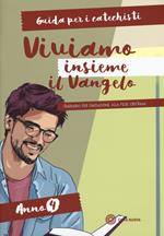 Viviamo insieme il Vangelo. Itinerario per l'iniziazione alla fede cristiana. Guida per i catechisti anno 4