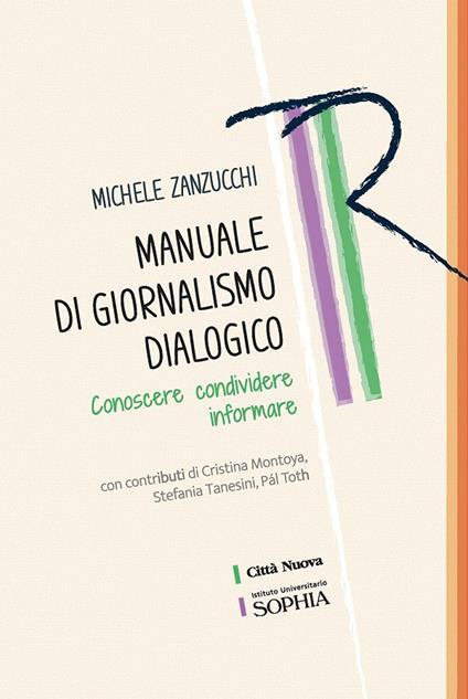 Manuale di giornalismo dialogico. Conoscere condividere informare - Michele Zanzucchi - copertina