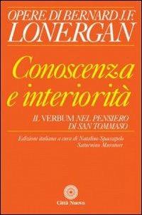 Conoscenza e interiorità. Il Verbum nel pensiero di S. Tommaso - Bernard Lonergan - copertina