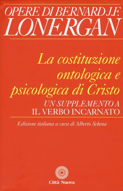 La costituzione ontologica e psicologica di Cristo. Un supplemento a «Il Verbo incarnato» - Bernard Lonergan - copertina